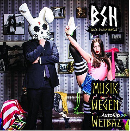 B.S.H (Bass Sultan Hengzt) - Musik Wegen Weibaz (Premium Edition) (2015)