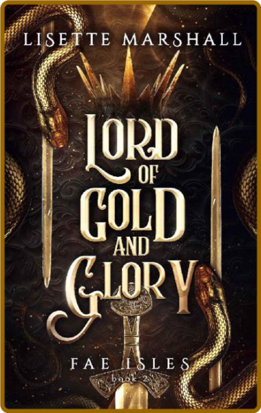 Lord of Gold and Glory  A Steam - Lisette Marshall