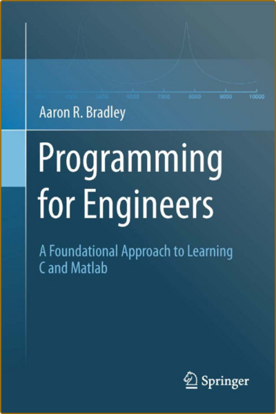 Bradley A   Programming for Engineers   Learning C and Matlab 2011