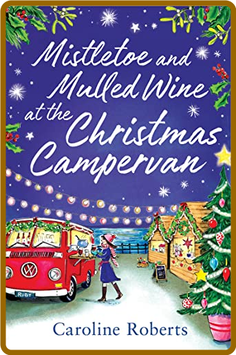 Mistletoe and Mulled Wine at the Christmas - Caroline Roberts