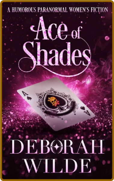 Ace of Shades  A Humorous Paran - Deborah Wilde