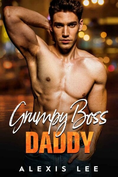 Grumpy Boss Daddy  A Second Cha - Alexis Lee