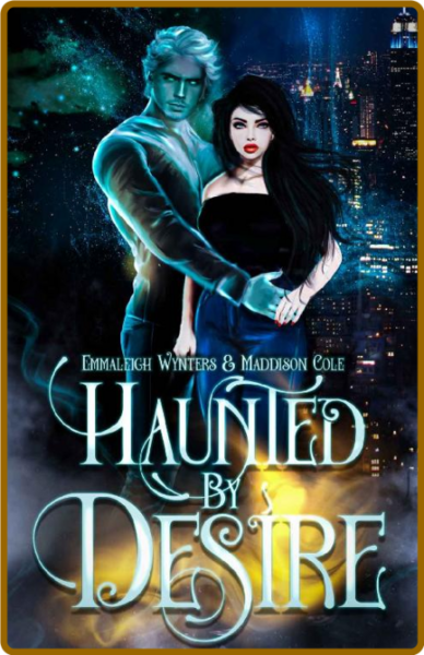 Haunted By Desire  Finding Love - Emmaleigh Wynters