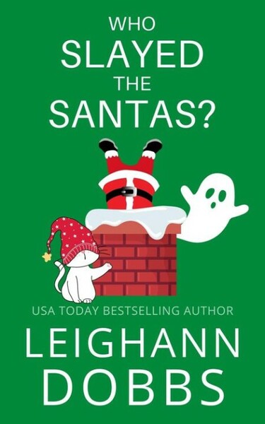 Who Slayed The Santas  (Juniper - Leighann Dobbs