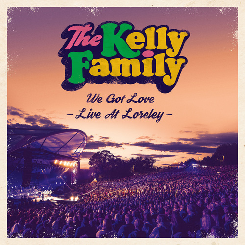 The Kelly Family - We Got Love - Live At Loreley (2018)