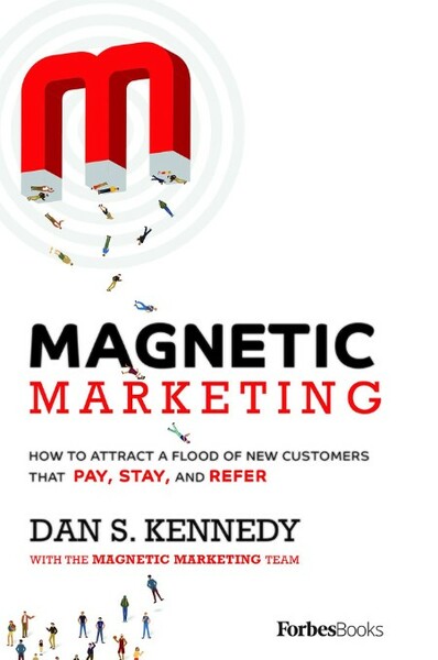Magnetic Marketing  How to Attract a Flood of New Customers That Pay, Stay, and Re...