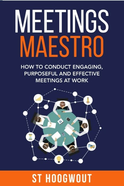 Meetings Maestro - How to conduct engaging, purposeful and effective meetings at W...