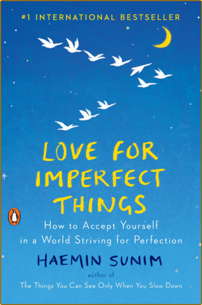 Love For Imperfect Things How To Accept Yourself In A World Striving For Perfection
