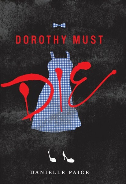 Dorothy Must Die by Danielle Paige