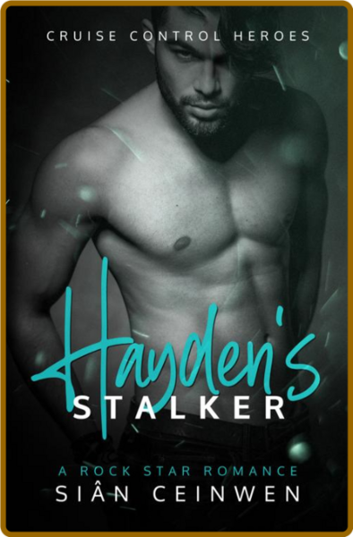 Hayden's Stalker  A Steamy Rock - Sian Ceinwen
