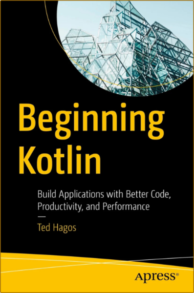 Beginning Kotlin  Build Applications with Better Code