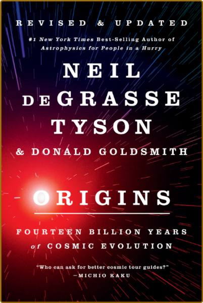 Origins  Fourteen Billion Years of Cosmic Evolution, Revised & Updated Edition by Neil deGrasse Tyson  