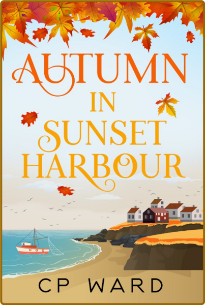 Autumn in Sunset Harbour - CP Ward