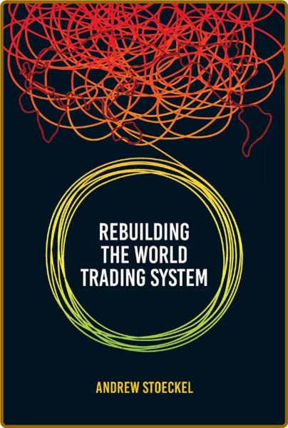 Andrew Stoeckel - Rebuilding the World Trading System