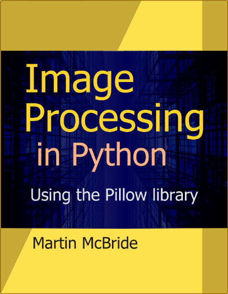 Image Processing in Python - Processing raster images with the Pillow library