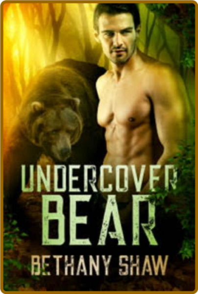 Undercover Bear (Shifter Protec - Bethany Shaw