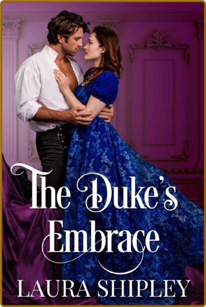 The Duke's Embrace  A sensually - Laura Shipley