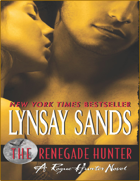 The Renegade Hunter  A Rogue Hunter Novel 