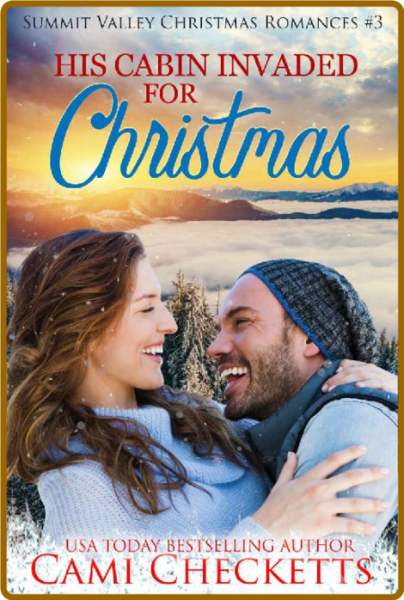 His Cabin Invaded for Christmas - Cami Checketts