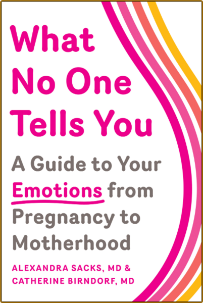 What No One Tells You  A Guide to Your Emotions from Pregnancy to Motherhood by Ca...