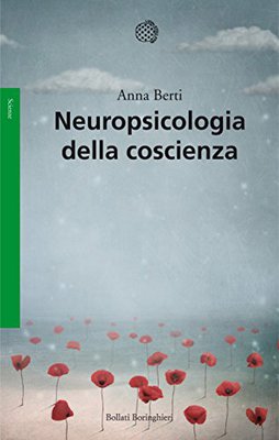 Anna E. Berti - Neuropsicologia della coscienza (2010)