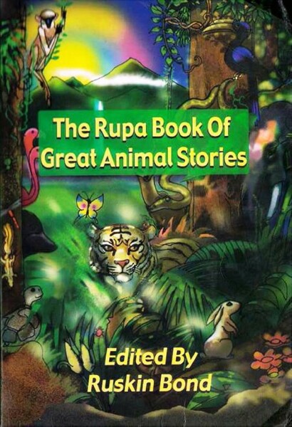 The Rupa Book of Great Animal Stories (2003) by Ruskin Bond