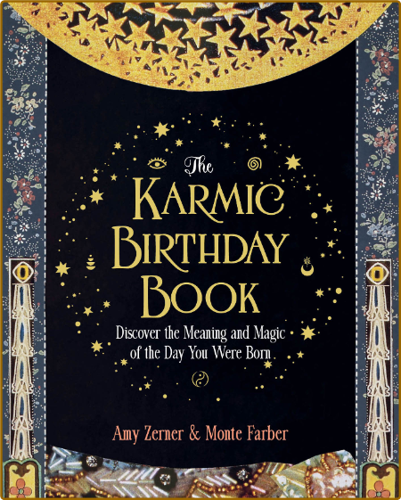 The Karmic Birthday Book Discover the Meaning and Magic of the Day You Were Born