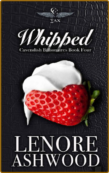 Whipped  Cavendish Billionaires - Lenore Ashwood