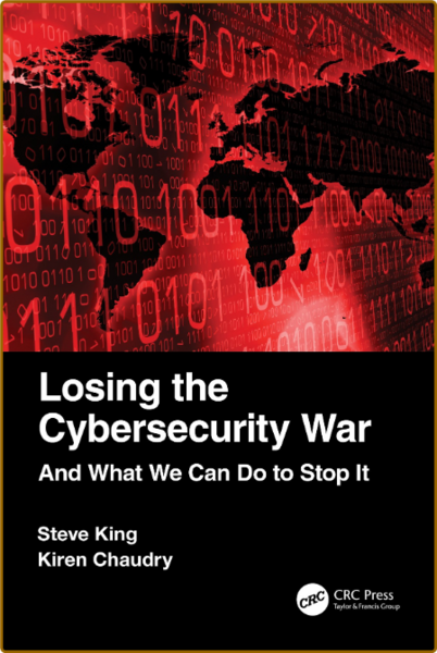 King S  Losing the Cybersecurity War  And What We Can Do to Stop It 2022