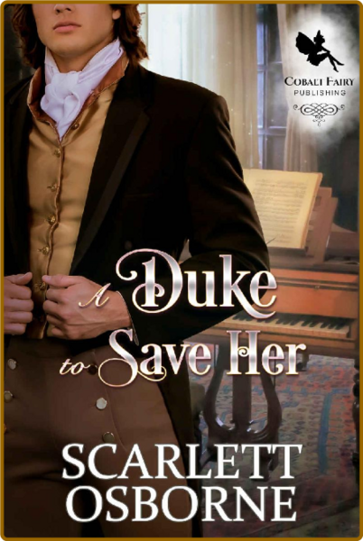 A Duke to Save her  A Steamy Hi - Scarlett