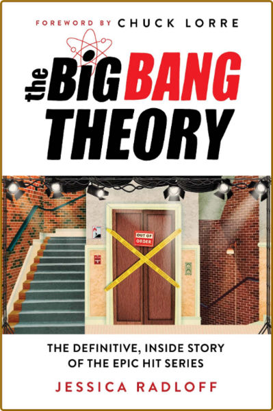The Big Bang Theory- The Definitive, Inside Story of the Epic Hit Series by Jessic...