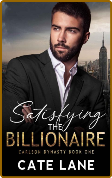 Satisfying the Billionaire  A S - Cate Lane