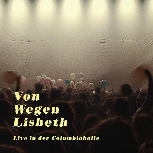 Von Wegen Lisbeth - Live in der Columbiahalle (2020)