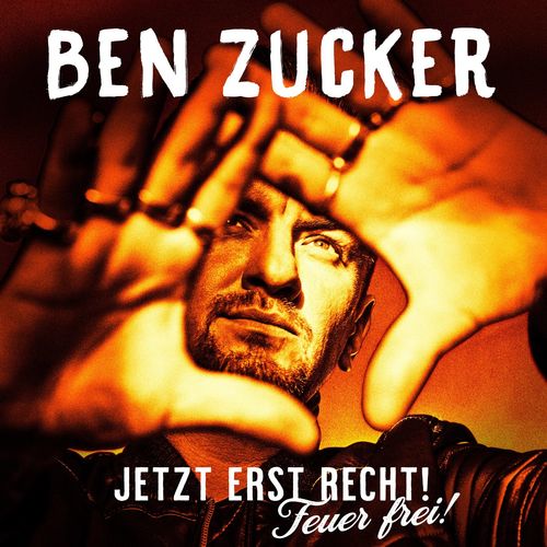 Ben Zucker - Jetzt erst recht! Feuer frei! (2021)