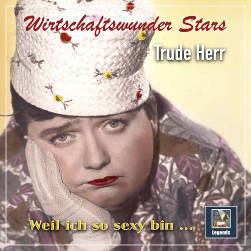 Trude Herr - Wirtschaftswunder-Stars: Weil ich so sexy bin (2021)