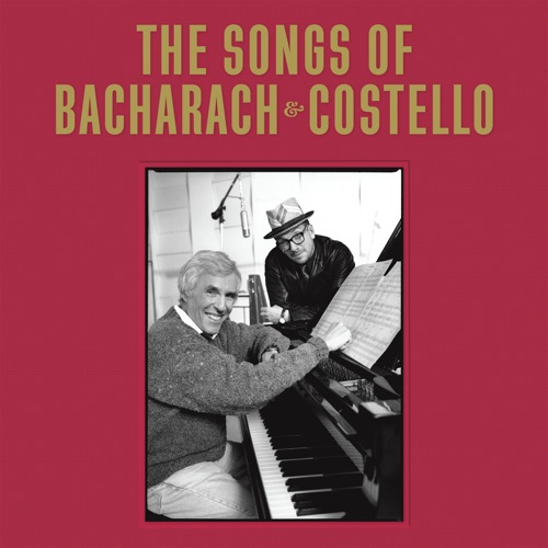 Burt Bacharach & Elvis Costello - The Songs of Bacharach & Costello (Super Deluxe)