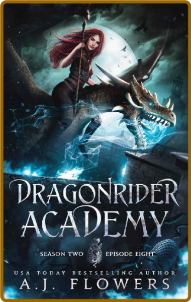 Dragonrider Academy  Episode 8  - A J  Flowers