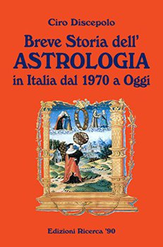 Ciro Discepolo - Breve storia dell'astrologia in Italia dal 1970 ad oggi (2014)