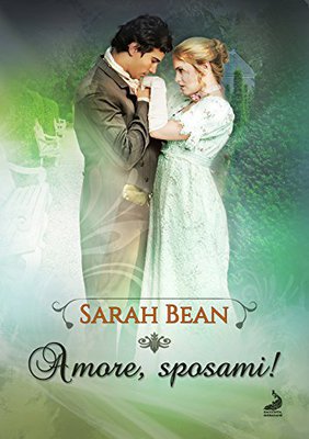 Sarah Bean - Gli amori dei Bawden 03. Amore, sposami! (2017)