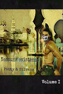 Patrizia Balossino, Silvana Cino - Nessuna esistenza. Volume I (2017)