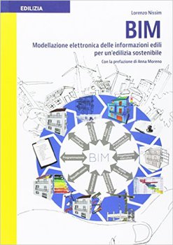 Lorenzo Nissim - BIM modellazione elettronica delle informazioni edili per un'edilizia sostenibile (...
