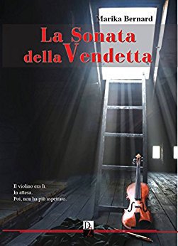 Marika Bernard - La Sonata della vendetta (2017)