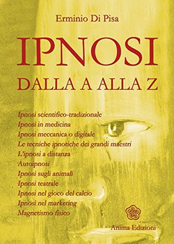 Erminio Di Pisa - Ipnosi dalla A alla Z. Ipnosi scientifico-tradizionale (2007)