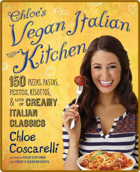 Chloe's Vegan Italian Kitchen - Chloe Coscarelli