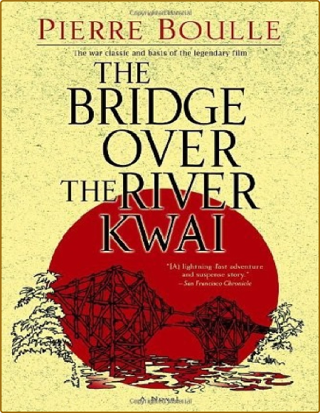 The Bridge Over the River Kwai  A Novel