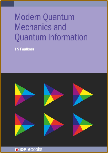 Faulkner J  Modern Quantum Mechanics and Quantum Information 2021
