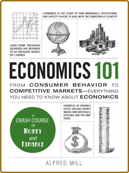 Economics 101 - From Consumer Behavior to Competitive Markets--Everything You Need...