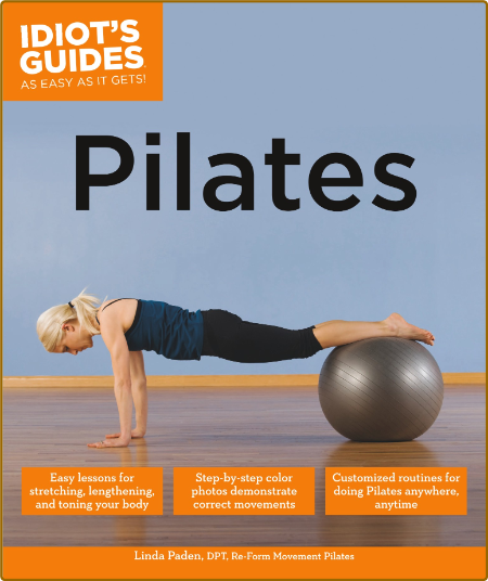Idiot's Guides Pilates Easy Lessons for Stretching, Lengthening, and Toning Your B...