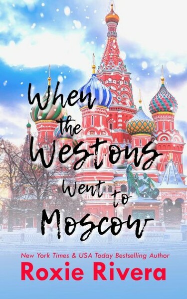 When The Westons Went To Moscow - Roxie Rivera 