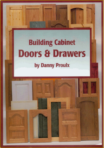 Building Cabinet Doors & Drawers - DANNY PROULX